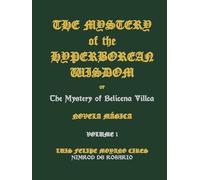 The Mystery of the Hyperborean Wisdom: Volume 1