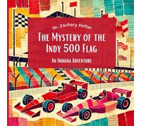 The Mystery of the Indy 500 Flag: An Indiana Adventure (Adventure Detectives: Discover the USA)