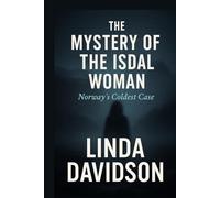 The Mystery of the Isdal Woman: Norway’s Coldest Case