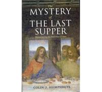 The Mystery of the Last Supper Reconstructing the Final Days of Jesus by Humphreys, Colin ( AUTHOR ) Mar-28-2011 Paperback