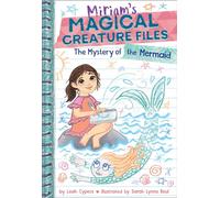 The Mystery of the Mermaid (Miriam's Magical Creature Files Book #3): A Chapter Book