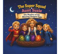 The Mystery of the Missing Dragon Eggs (Super Squad & Aunt Suzie)