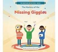 The Mystery of the Missing Giggles: The Emotion Detectives, Book 1
