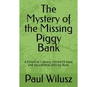 The Mystery of the Missing Piggy Bank: A Financial Literacy children’s book and educational Activity Book