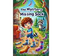 The Mystery of the Missing Sock: The Children’s Storybook About ADHD and Organization-The Secret to Finding Lost Things and Organization Skills for Kids with ADHD (Children Story Books About ADHD)