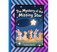 The Mystery of the Missing Star: A Magical Tale of Friendship, Teamwork, and Kindness