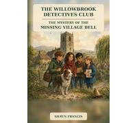 The Mystery of the Missing Village Bell: A Willowbrook Detectives Club Mystery