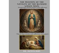 The Mystery of the Nativity of the Blessed virgin Mary: With Nine days Novena and bible reflections (Catholic saints)