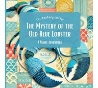 The Mystery of the Old Blue Lobster: A Maine Adventure (Adventure Detectives: Discover the USA)