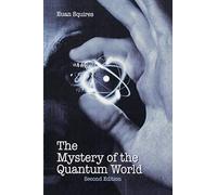 The Mystery of the Quantum World
