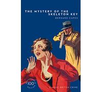 The Mystery of the Skeleton Key: A Captivating British Detective Story Set in a Classic Country House Estate (Detective Club Crime Classics)