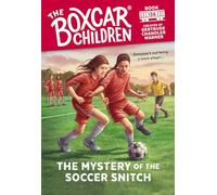 The Mystery of the Soccer Snitch: 136 (The Boxcar Children Mysteries)