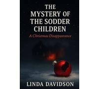 The Mystery of the Sodder Children: A Christmas Disappearance: 1 (When Christmas Turned Dark: Unsolved Holiday Tragedies)