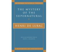 The Mystery of the Supernatural (Milestones in Catholic Theology)