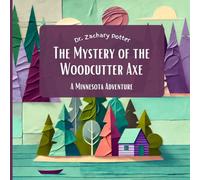 The Mystery of the Woodcutter Axe: A Minnesota Adventure (Adventure Detectives: Discover the USA)