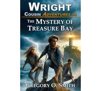 The Mystery of Treasure Bay: A fun and exciting mystery adventure for children and teens ages 8-14 (Wright Cousin Adventures)
