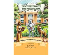 The Mystery of Woods Lake Primary School: Woods Lake Primary Young Detectives Series: 1