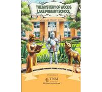 The Mystery of Woods Lake Primary School: Woods Lake Primary Young Detectives Series