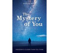 The Mystery of You: Freedom is Closer Than You Think