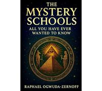 The Mystery Schools: All You Have Ever Wanted to Know