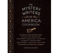 The Mystery Writers of America Cookbook: Wickedly Good Meals and Desserts to Die For
