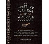 The Mystery Writers of America Cookbook: Wickedly Good Meals and Desserts to Die For