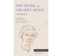 The Mystic As Creative Artist Annotated: Reflections on a Remarkable Essay by Evelyn Underhill