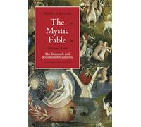 The Mystic Fable, Volume One: The Sixteenth and Seventeenth Centuries: The Sixteenth and Seventeenth Centuries Volume 1 (Religion and Postmodernism)