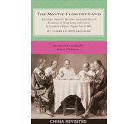 The Mystic Flowery Land: A Curious Imperial Maritime Customs Officer’s Roamings in Hong Kong and Canton in Southern China’s Plague Year (China Revisited Series)