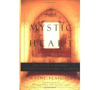 The Mystic Heart: Discovering a Universal Spirituality in the World's Religions