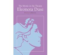 The Mystic in the Theatre: Eleonora Duse (Arcturus Books, Ab108)