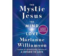 The Mystic Jesus: The Mind of Love (Marianne Williamson)