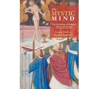 The Mystic Mind: The Psychology of Medieval Mystics and Ascetics
