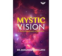 The Mystic Vision: A Rational Approach to Spirituality