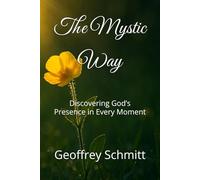 The Mystic Way: Discovering God’s Presence in Every Moment