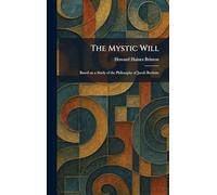 The Mystic Will: Based on a Study of the Philosophy of Jacob Boehme