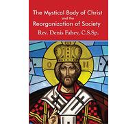 The Mystical Body of Christ and the Reorganization of Society