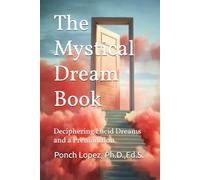 The Mystical Dream Book: Deciphering Lucid Dreams and a Premonition