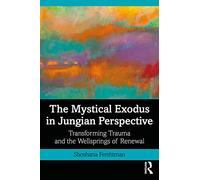 The Mystical Exodus in Jungian Perspective: Transforming Trauma and the Wellsprings of Renewal