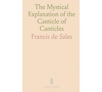 The Mystical Explanation of the Canticle of Canticles