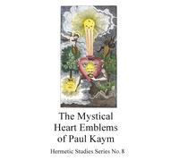 The Mystical Heart Emblems: 4 (Hermetic Studies Series)