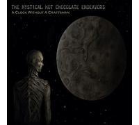 The Mystical Hot Chocolate Endeavors - A Clock Without A Craftsman (2cd)