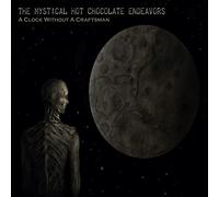 The Mystical Hot Chocolate Endeavors - A Clock Without A Craftsman (2cd)