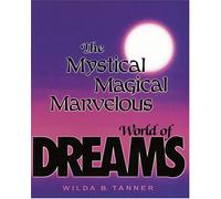 The Mystical, Magical, Marvelous World of Dreams