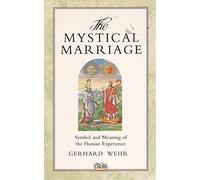 The Mystical Marriage: Symbol and Meaning of the Human Experience