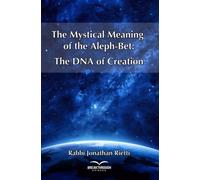 The Mystical Meaning of the Aleph-Bet: The DNA of Creation