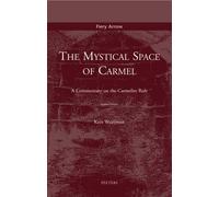 The Mystical Space of Carmel: A Commentary on the Carmelite Rule: 1 (Fiery Arrow)