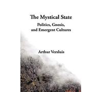 The Mystical State: Politics, Gnosis, and Emergent Cultures