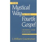 The Mystical Way in the Fourth Gospel: Crossing Over Into God by L. William Countryman (1995-07-31)