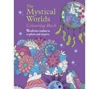 The Mystical Worlds Colouring Book : Wondrous Worlds to Explore and Inspire